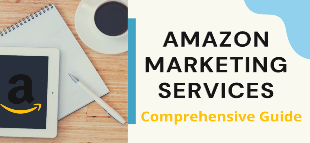 Amazon marketing services: Detailed guide