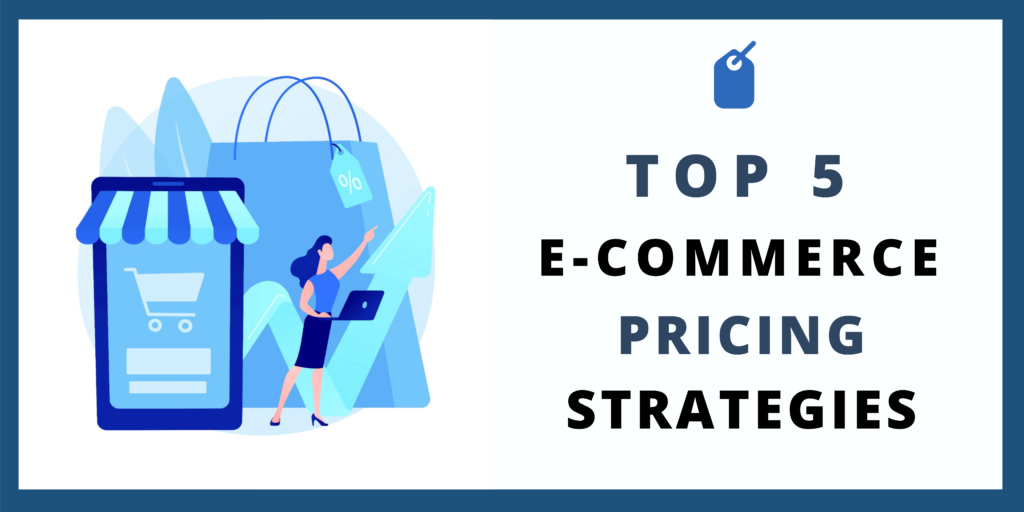 Top 5 E-Commerce Pricing Strategies