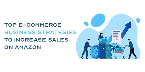 E-commerce business strategies to increase sales